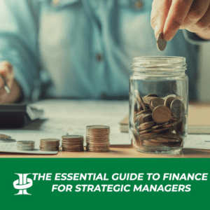 The Essential Guide to Finance for Strategic Managers